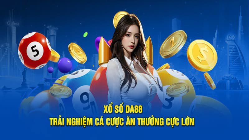 Hướng dẫn cách chơi xổ số DA88 dễ hiểu nhất