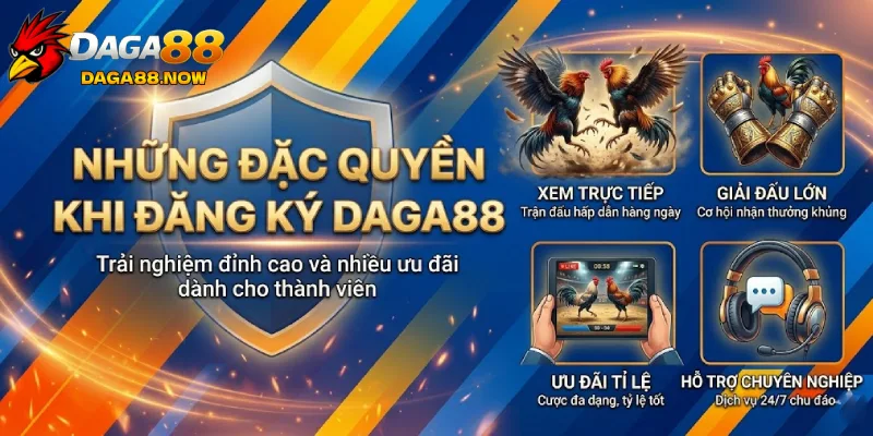 Những đặc quyền khi Đăng Ký Daga88