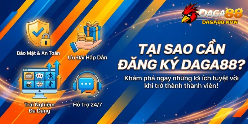 Tại sao cần đăng Ký Daga88?